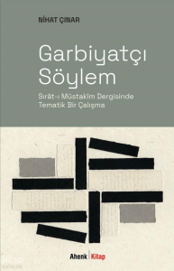 Garbiyatçı Söylem;Sırât-ı Müstakim Dergisinde Tematik Bir Çalışma