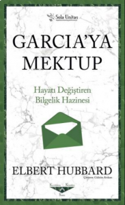 Garcia'ya Mektup - Kısaltılmış Klasikler Serisi;Hayatı Değiştiren Bilgelik Hazinesi