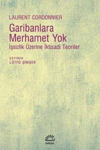 Garibanlara Merhamet Yok; İşsizlik Üzerine İktisadi Teoriler