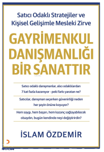 Gayrimenkul Danışmanlığı Bir Sanattır;Satıcı Odaklı Stratejiler ve Kişisel Gelişimle Mesleki Zirve