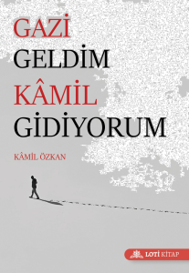Gazi Geldim Kamil Gidiyorum