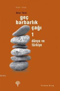 Geç Barbarlık Çağı 1; Dünya ve Türkiye