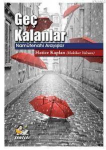 Geç Kalanlar; Namütenahi Arayışlar