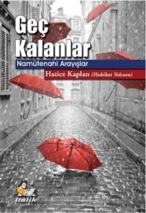 Geç Kalanlar; Namütenahi Arayışlar