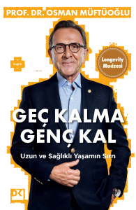 Geç Kalma Genç Kal;Uzun ve Sağlıklı Yaşamın Sırrı