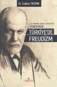 Geç Osmanlı-Erken Cumhuriyet Döneminde Türkiye'de Freudizm