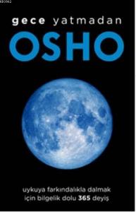 Gece Yatmadan; Uykuya Farkındalıkla Dalmak İçin Bilgelik Dolu 365 Deyiş