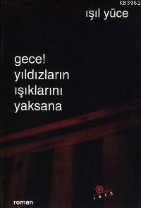 Gece! Yıldızların Işıklarını Yaksana