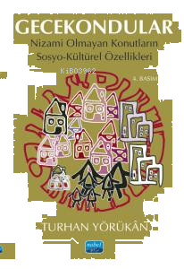 Gecekondular;Nizami Olmayan Konutların Sosyo-Kültürel Özellikleri