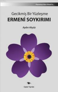 Gecikmiş Bir Yüzleşme Ermeni Soykırımı