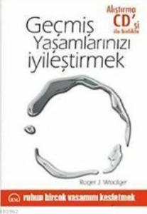 Geçmiş Yaşamlarınızı İyileştirmek