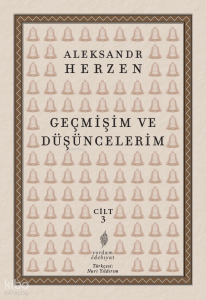Geçmişim ve Düşüncelerim 3. Cilt ;Paris – İtalya – Paris (1847-1852)
