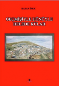 Geçmişiyle Dünüyle Helede Külah