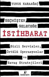 Geçmişten Geleceğe İstihbarat; Gizli Servisler, Örtülü Operasyonlar ve Savaş Stratejileri