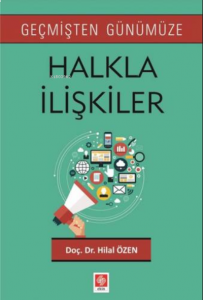 Geçmişten Günümüze Halkla İlişkiler Hilal Özen