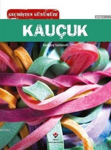 Geçmişten Günümüze - Kauçuk