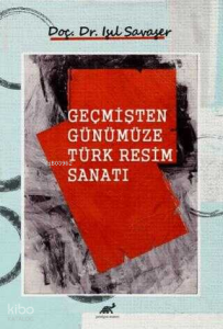 Geçmişten Günümüze Türk Resim Sanatı