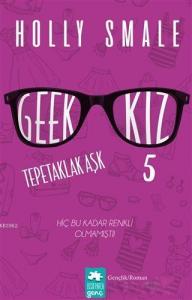 Geek Kız 5 Tepetaklak Aşk; Hiç Bu Kadar Renkli Olmamıştı.