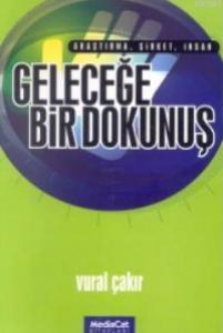 Geleceğe Bir Dokunuş; Araştırma, Şirket, İnsan