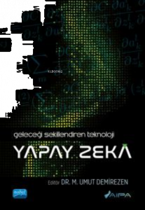 Geleceği Şekillendiren Teknoloji;Yapay Zeka