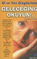 Geleceğinizi Okuyun; El ve Yüz Çizgileriniz