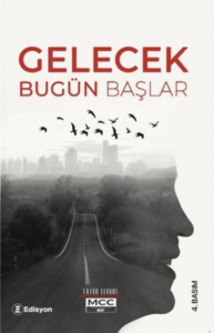 Gelecek ;Bugün Başlar