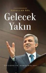 Gelecek Yakın (Ciltli); Üniversite Konuşmaları