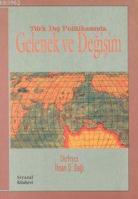 Gelenek ve Değişim; Türk Dış Politikasında