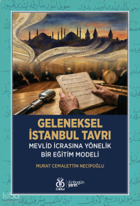 Geleneksel İstanbul Tavrı;Mevlid İcrasına Yönelik Bir Eğitim Modeli
