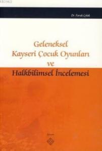 Geleneksel Kayseri Çocuk Oyunları ve Halkbilimsel İncelemesi