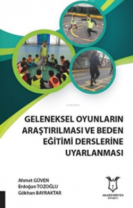 Geleneksel Oyunların Araştırılması ve Beden Eğitimi Derslerine Uyarlanması