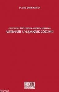 Geleneksel Toplumdan Modern Topluma Alternatif Uyuşmazlık Çözümü