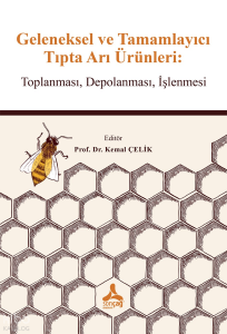 Geleneksel ve Tamamlayıcı Tıpta Arı Ürünleri; Toplanması, Depolanması, İşlenmesi