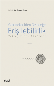 Gelenekselden Geleceğe Erişilebilirlik;Yaklaşımlar - Çözümler