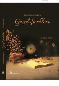 Gelenekten Bugüne Gazel Şerhleri