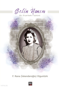 Gelin Hanım - Bir Diyarbakır Öyküsü