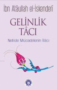 Gelinlik Tacı; Nefisle Mücadelenin İlacı