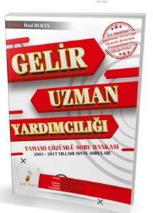 Gelir Uzman Yardımcılığı Tamamı Çözümlü Soru Bankası 2003 - 2017 Yılları Sınav Soruları; 24 Haziran Seçimiyle Yürürlüğe Girecek Anayasa Değişikliklerine Uygundu
