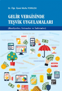 Gelir Vergisinde Teşvik Uygulamaları ( Muafiyetler, İstisnalar ve İndirimler )