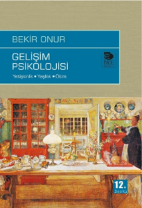 Gelişim Psikolojisi;Yetişkinlik-yaşlılık-ölüm