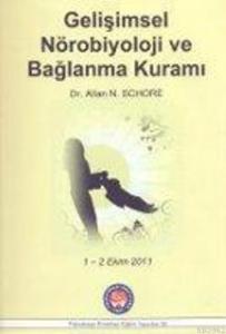 Gelişimsel Nörobiyoloji ve Bağlanma Kuramı - Developmental Neurobiology and Attachment Theory