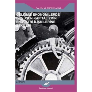 Gelişmiş Ekonomilerde Dönüşen Kapitalizmin Endüstri İlişkilerine Etkileri