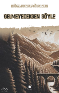 Gelmeyeceksen Söyle