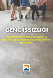 Genç İşsizliği; Eğitimli Gençlerin İş Arama Süreçlerinin ve İş Boşluğunun Azaltılmasında Bir Araç Olarak EMLT Örneği