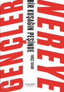 Gençler Nereye ;Bir Kuşağın Peşinde