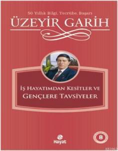 Gençlere Tavsiyeler; İş Hayatımdan Kesitler