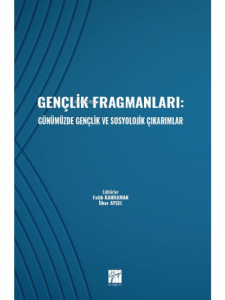 Gençlik Fragmanları: Günümüzde Gençlik ve Sosyolojik Çıkarımlar