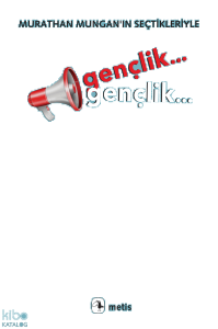 Gençlik... Gençlik...;Murathan Mungan’ın Seçtikleriyle