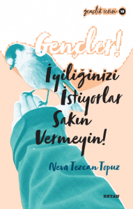 Gençlik Serisi 10  Gençler, İyiliğinizi İstiyorlar, Sakın Vermeyin!