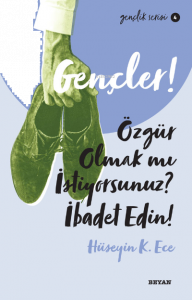 Gençlik Serisi 4  Gençler, Özgür Olmak mı İstiyorsunuz, İbadet Edin!